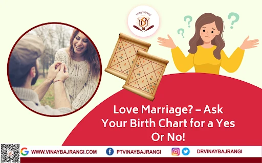 Love Marriage? – Ask Your Birth Chart for a Yes Or No!