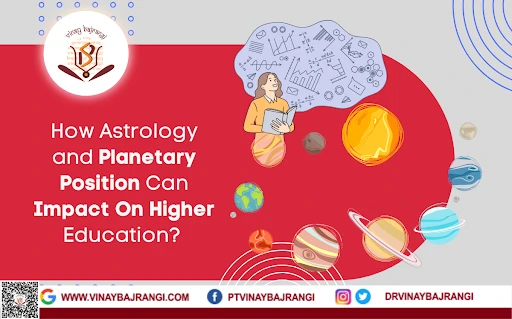 How Astrology and Planetary Position Can Impact On Higher Education?
