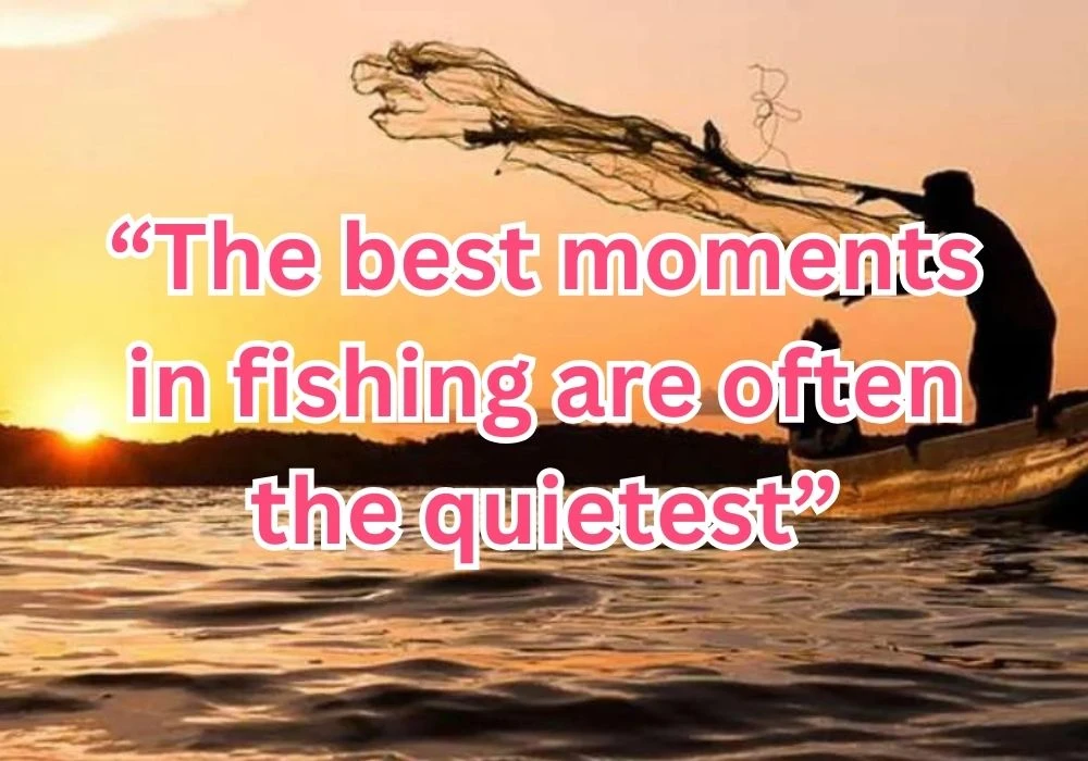 859+ Fishing Quotes to Hook Your Heart and Mind