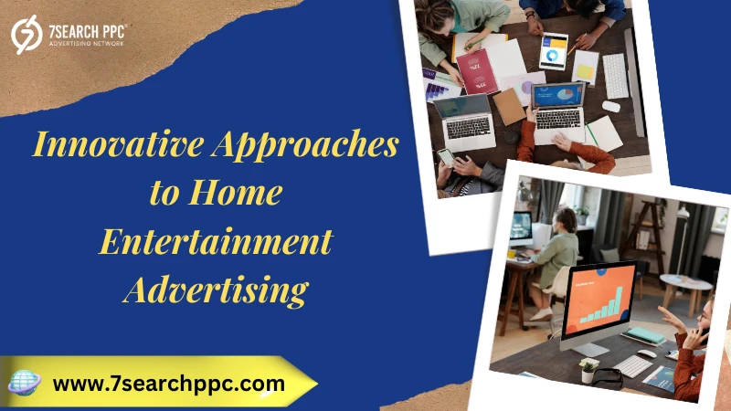 Effective Media Ad Techniques for Home Entertainment Brandsle