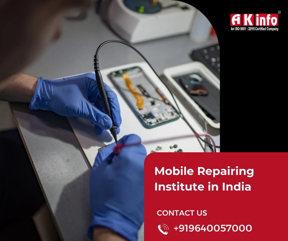 Become an Expert Mobile Repair Technician with AK Info—The Leading Mobile Repairing Institute