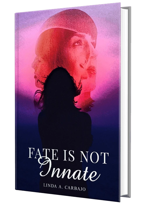 Top Key Points Of the Fate is Not Innate Book by Author Linda Carbajo