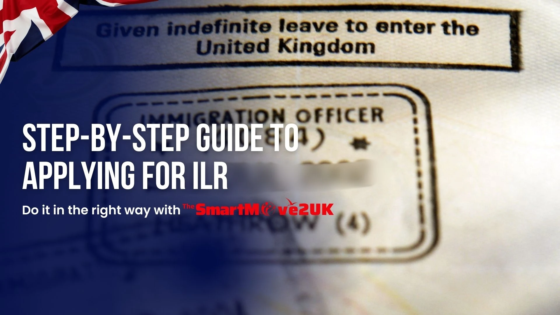 A Step-by-Step Guide to Applying for Indefinite Leave to Remain (ILR) in the UK