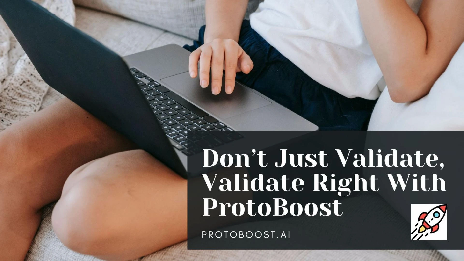 Don’t Just Validate, Validate Right With ProtoBoost