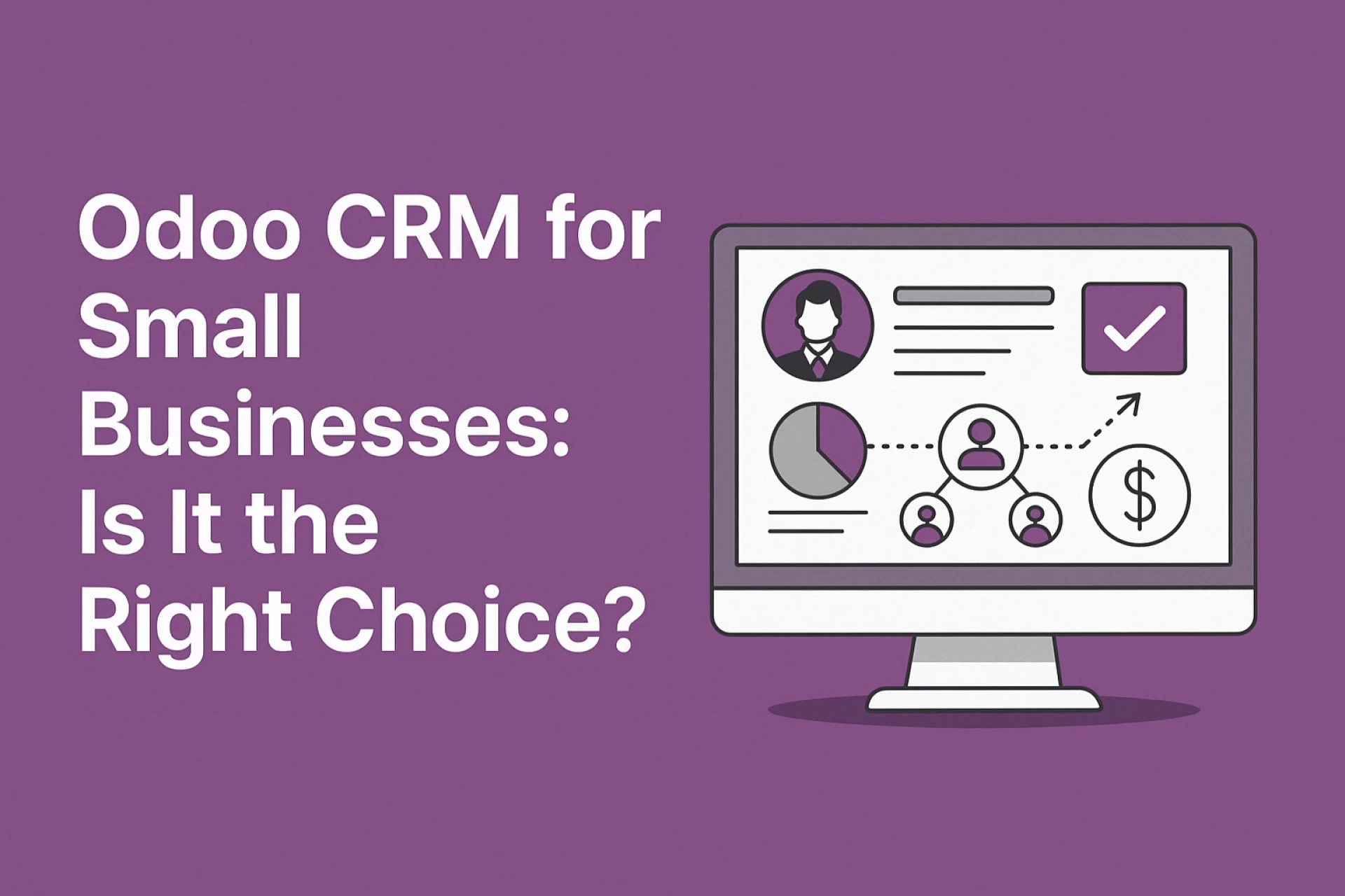 Odoo CRM for Small Businesses: Is It the Right Choice?