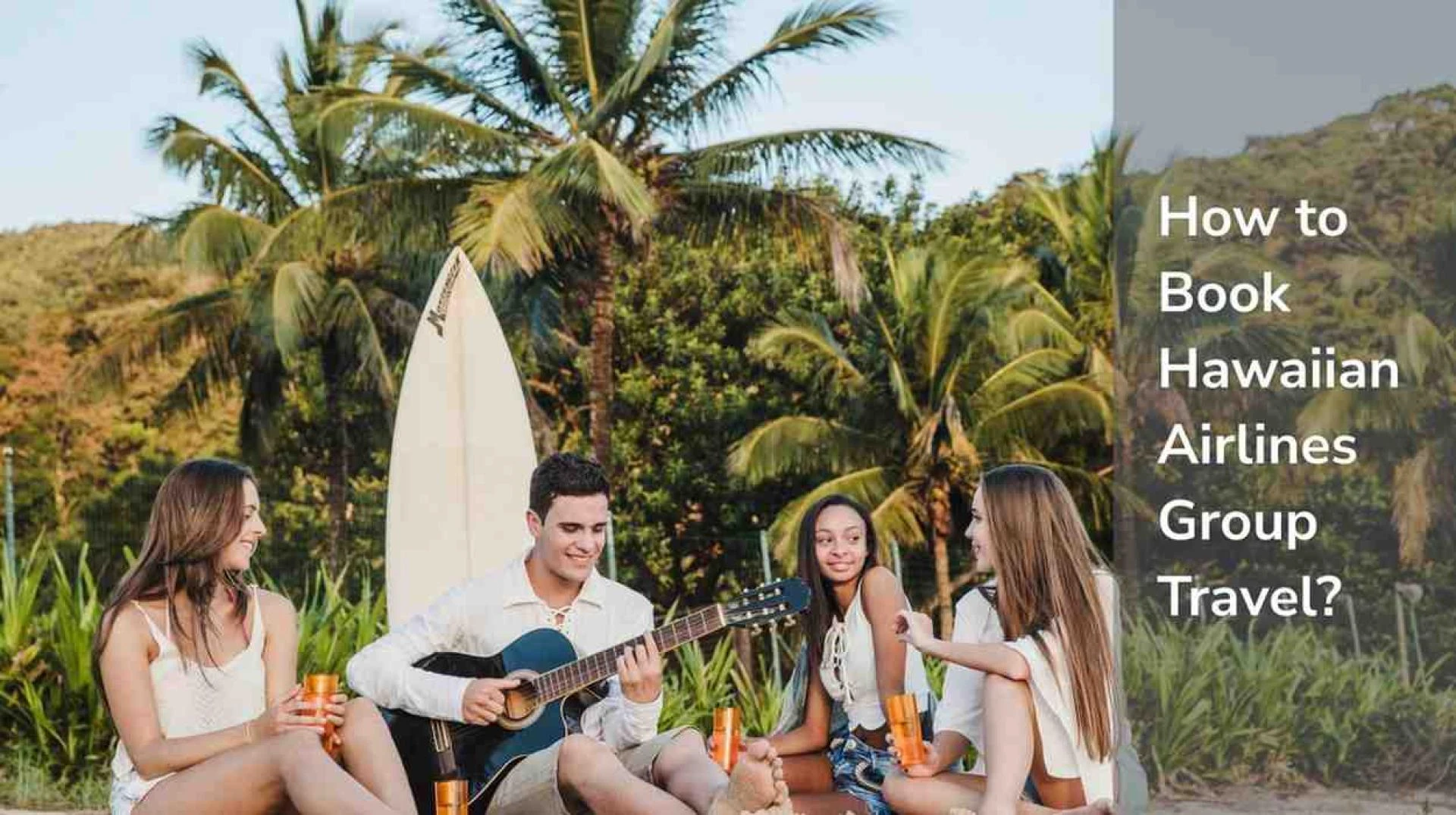 Hawaiian Airlines Group Travel: Tips to Save Big on Group Bookings