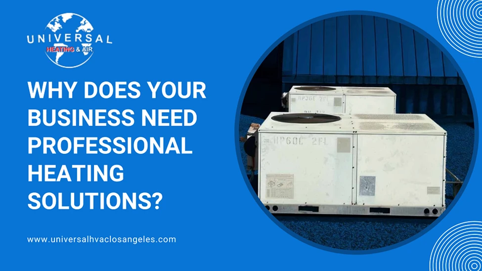Why Does Your Business Need Professional Heating Solutions?