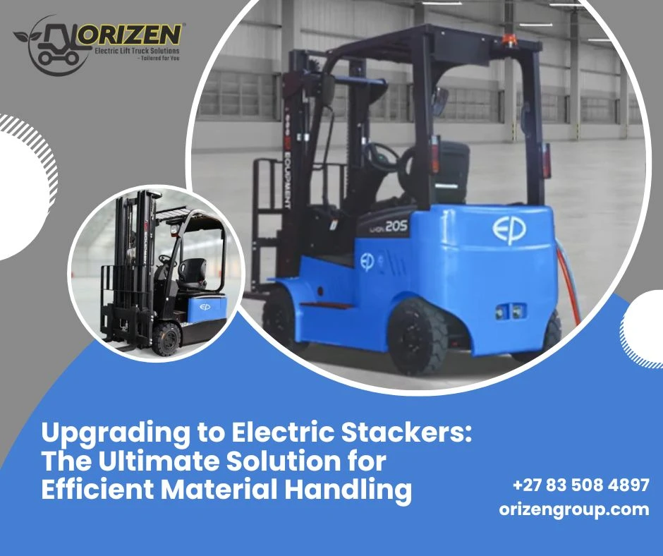 Upgrading to Electric Stackers: The Ultimate Solution for Efficient Material Handling