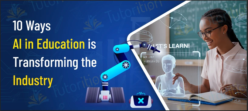 10 Ways AI in Education is Transforming the Industry